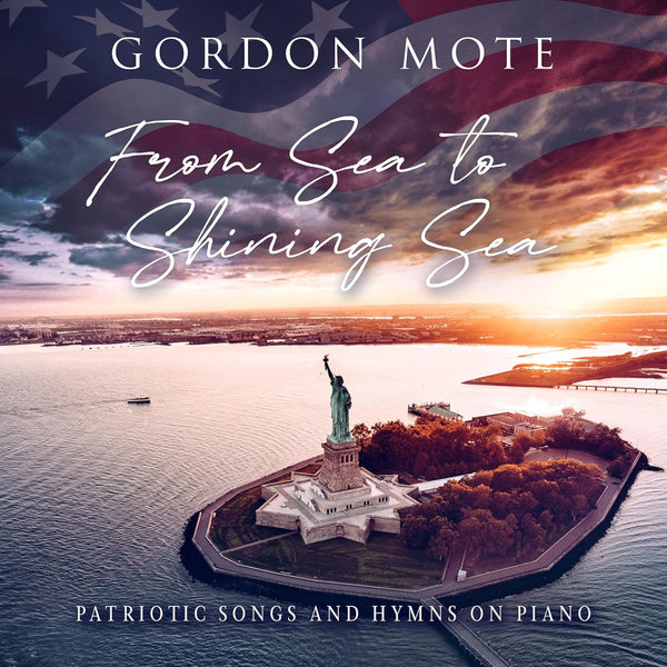 Gordon Mote / From Sea To Shining Sea: Patriotic Songs And Hymns On Piano CD