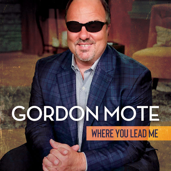 Gordon Mote / Where You Lead Me CD