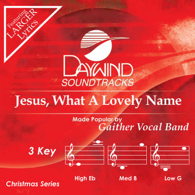 Jesus What A Lovely Name by the Gaither Vocal Band CD