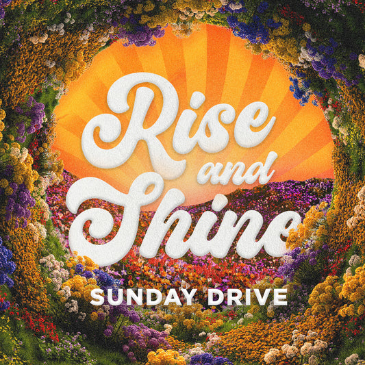 Sunday Drive / Rise And Shine