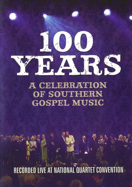 100 YEARS A CELEBRATION OF SOUTHERN GOSPEL MUSIC DVD