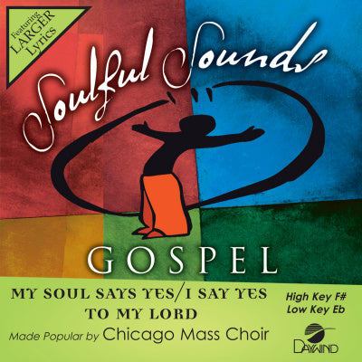 My Soul Says Yes / I Say Yes to My Lord by Chicago Mass Choir CD