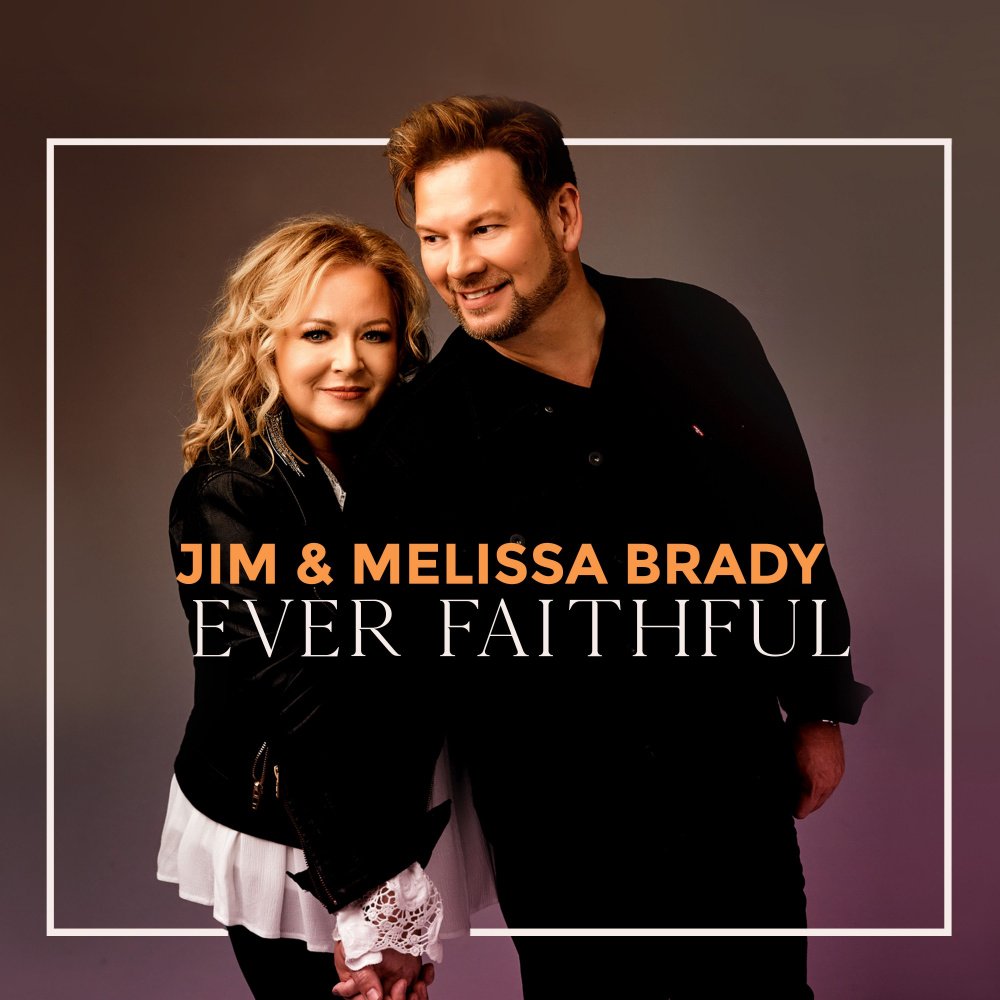 Jim & Melissa Brady / Ever Faithful CD