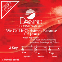 We Call It Christmas Because of Jesus by Karen Peck & New River CD