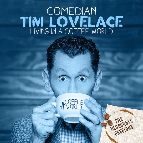 TIM LOVELACE / THE BLUEGRASS SESSIONS: LIVING IN A COFFEE WORLD CD