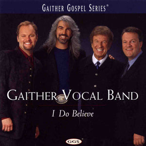 I Do Believe - Gaither Vocal Band - Mark Lowry, Guy Penrod, David Phelps, Bill Gaither - He's Watching Me  Hide Thou Me  Where The River Flows  Where No One Stands Alone  Oh, What A Time  I Do Believe  More Than Ever  On The Authority  The Love Of God  Steel On Steel  Make It Real  Sinner Saved By Grace  One Good Song  Something To Say