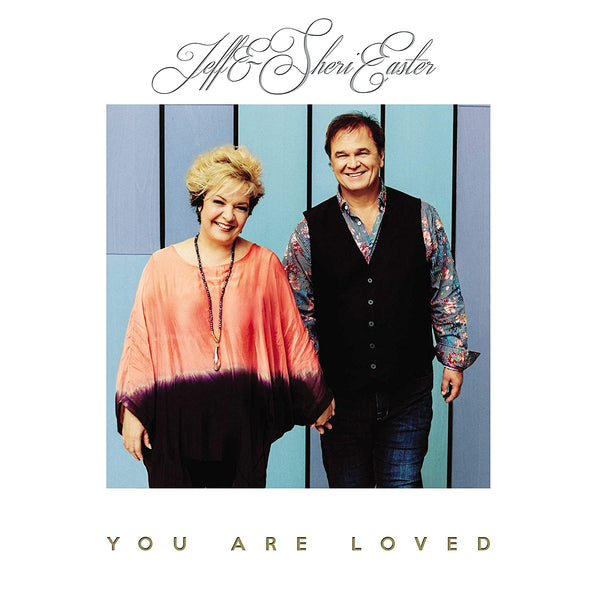 JEFF & SHERI EASTER / YOU ARE LOVED CD