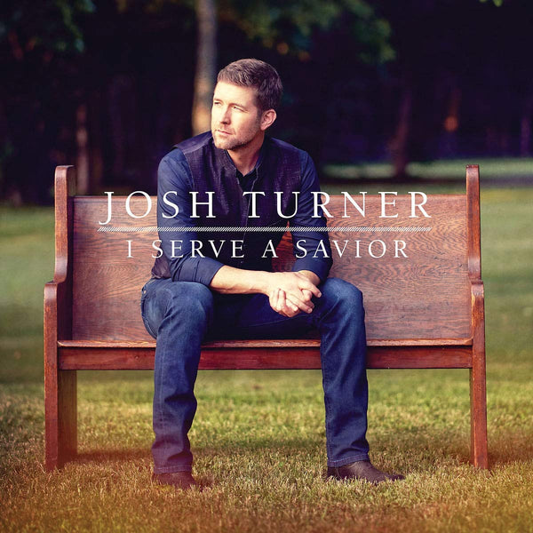 JOSH TURNER / I SERVE A SAVIOR CD