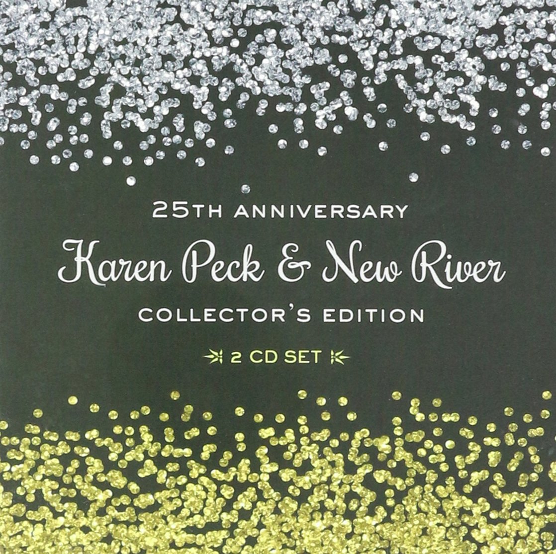 KAREN PECK & NEW RIVER / 25TH ANNIVERSARY: COLLECTOR'S EDITION CD