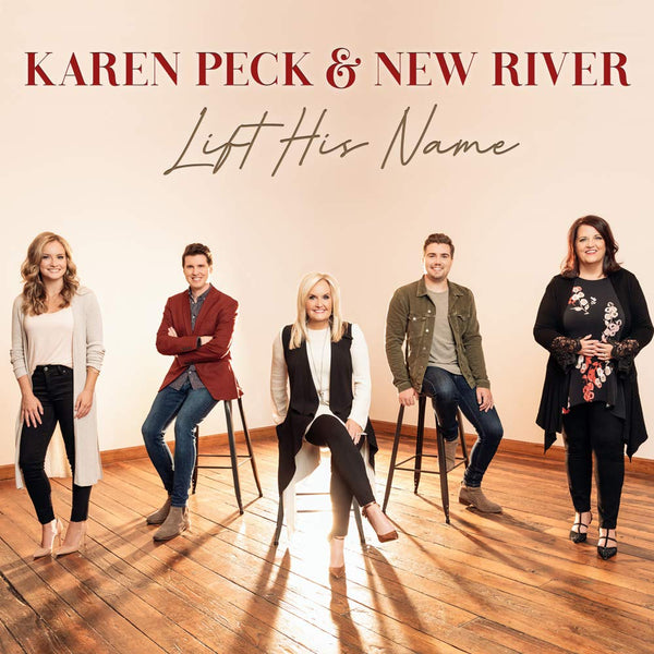 KAREN PECK & NEW RIVER / LIFT HIS NAME CD
