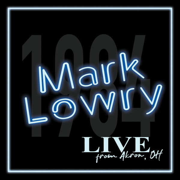 MARK LOWRY / LIVE FROM AKRON, OHIO CD