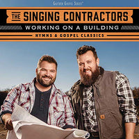 SINGING CONTRACTORS / WORKING ON A BUILDING: HYMNS & GOSPEL CLASSICS CD