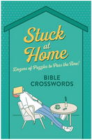 Stuck at Home Bible Crosswords: Dozens of Puzzles to Pass the Time!