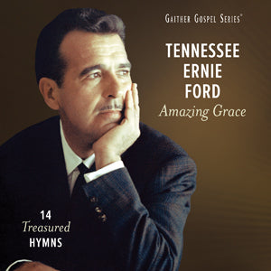 Tennessee Ernie Ford / Amazing Grace: 14 Treasured Hymns