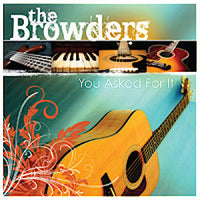 BROWDERS / YOU ASKED FOR IT CD