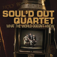 Soul'd Out Quartet / What The World Doesn't Know CD