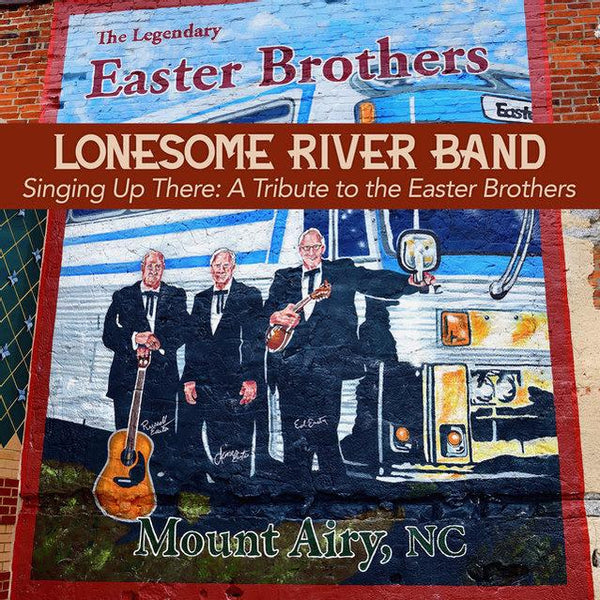 Lonesome River Band / Singing Up There: A Tribute to the Easter Brothers CD